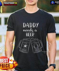 Good Daddy Needs A Beer St Patrick's Day T-Shirt for beer lovers, featuring a festive design perfect for celebrations.