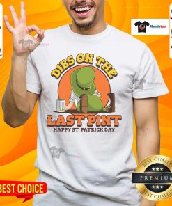 Alt Text: Good Dibs On The Last Pint Happy St. Patrick's Day T-Shirt featuring a festive design for St. Paddy's celebrations.