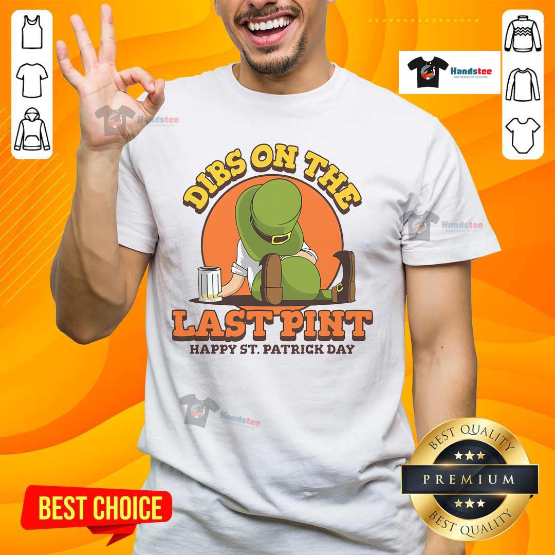 Good Dibs On The Last Pint Happy St.Patrick Day T Shirt Alt Text: Good Dibs On The Last Pint Happy St. Patrick's Day T-Shirt featuring a festive design for St. Paddy's celebrations.