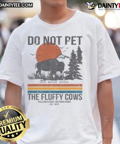 Alt Text: Good Do Not Pet The Fluffy Cows Yellowstone National Park T-Shirt design featuring playful cow graphics and park scenery.