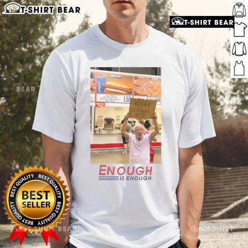 Good Enough Is Enough Keep Hot Dogs $1.50 Costco T-Shirt promoting Costco's iconic hot dog deal in a fun design.