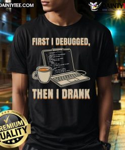 Alt Text: Funny programmer T-shirt with 'Good First I Debugged Then Coffee' slogan for software developers and coders.