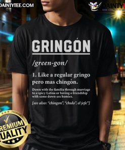 Alt Text: Good Gringon Like A Regular Gringo Pero Mas Chingon T-Shirt featuring vibrant graphic design and bold text.