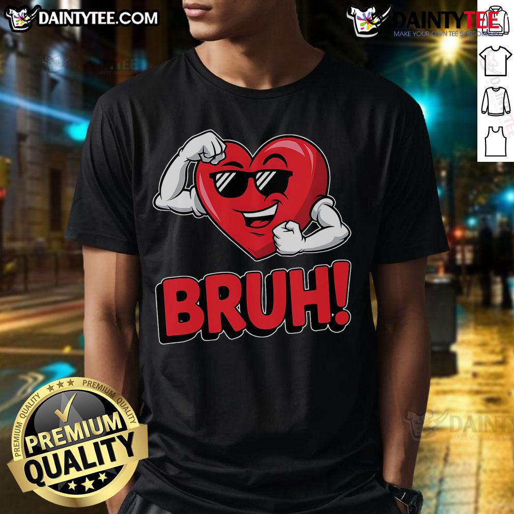 Good Happy Valentine'S Day Bruh Fun And Unique Valentines Day T Shirt Good Happy Valentine's Day Bruh t-shirt featuring fun and unique design for celebrating Valentines Day with humor.