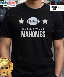 Good Home Sweet Mahomes T-Shirt featuring a stylish design perfect for Kansas City Chiefs fans.