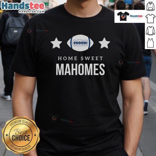 Good Home Sweet Mahomes T-Shirt featuring a stylish design perfect for Kansas City Chiefs fans.