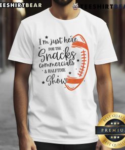 Good I Am Just Here For The Snacks Commercials & Halftime Show T-Shirt featuring fun graphics for sports fans.