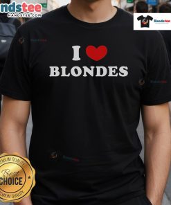 Good I Love Blondes I Heart Blondes T-Shirt featuring bold text design, perfect for blonde lovers and fashion enthusiasts.