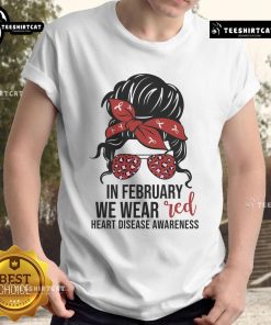 Good In February We Wear Red CHD Heart Disease Awareness T-Shirt promoting awareness and support for congenital heart defects.