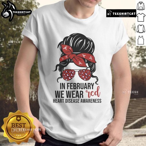 Good In February We Wear Red CHD Heart Disease Awareness T-Shirt promoting awareness and support for congenital heart defects.
