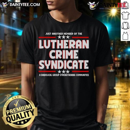 Good Just Another Member Of The Lutheran Crime Syndicate T-Shirt featuring bold text on a casual black tee.