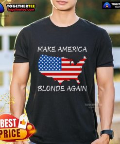 Good Make America Blonde Again T-Shirt featuring bold text on a vibrant background, perfect for patriotic fashion.