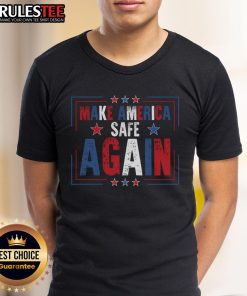 Good Make America Safe Again T-Shirt featuring bold text design, perfect for patriotic apparel enthusiasts.