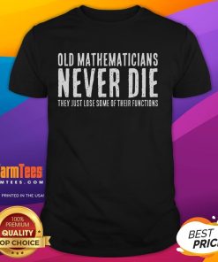 Good Old Mathematicians Never Die T-Shirt featuring a playful design for math lovers and educators in vibrant colors.
