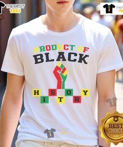 Good Product Of Black History Month T-Shirt featuring vibrant design celebrating Black heritage and culture.