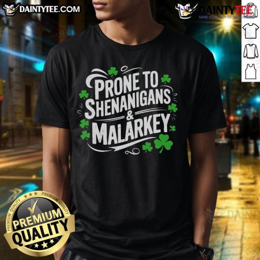 Alt Text: Good Prone To Shenanigans And Malarkey St. Patrick's Day T-Shirt featuring festive green design and playful text.