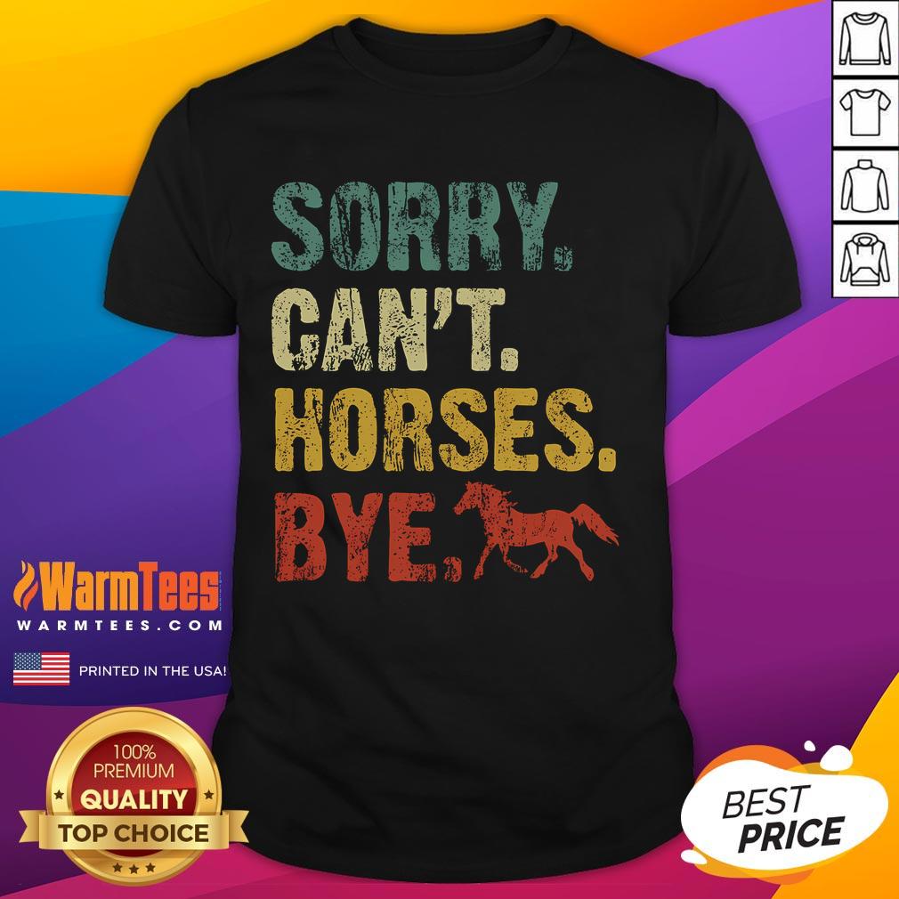 Good Sorry Can'T Horses Bye Vintage Horseback Riding T Shirt Vintage Horseback Riding T-Shirt featuring 'Good Sorry Can't Horses Bye' slogan with a playful horse graphic.