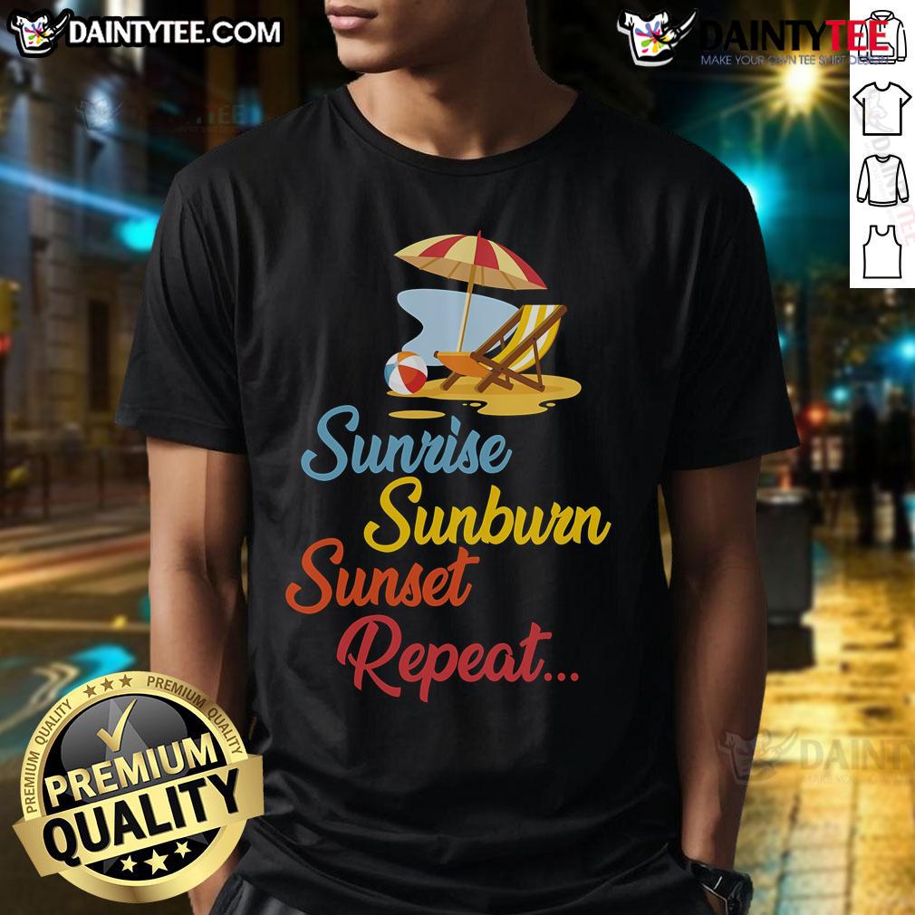 Good Sunrise Sunburn Sunset Repeat Summer Beach T Shirt Good Sunrise Sunburn Sunset Repeat Summer Beach T-Shirt design featuring vibrant sunset colors and beach-themed graphics.