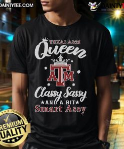 Texas A&M Aggies Queen T-Shirt: Classy, Sassy, and a Bit Smart Assy design for proud Aggies fans and stylish supporters.