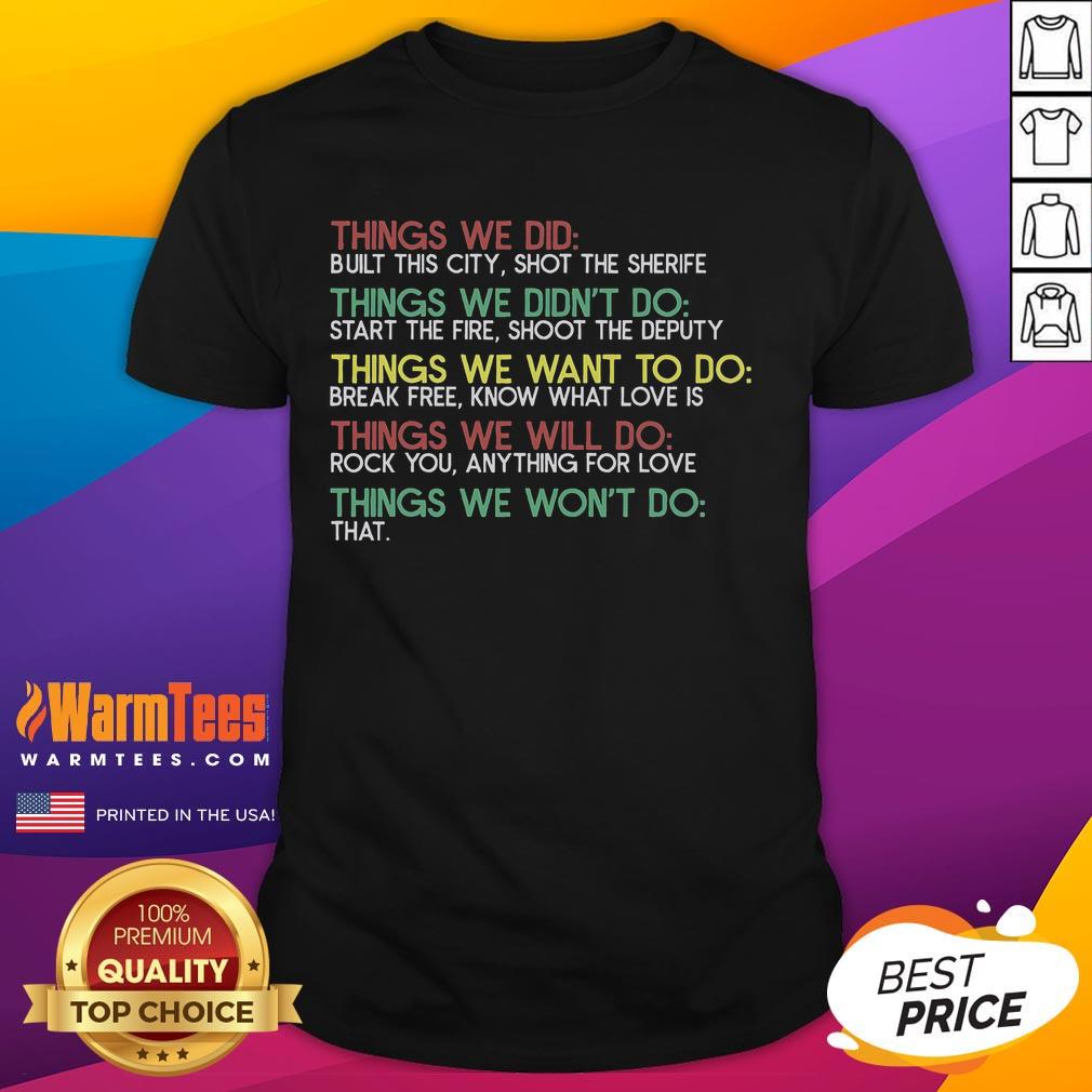 Good Things We Did Built This City Shot The Sherife Things We T Shirt Good Things We Did Built This City Shot The Sherife Things We T-Shirt featuring a vibrant graphic design.