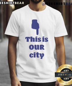Alt Text: Good This Is Our City T-Shirt featuring vibrant cityscape design, perfect for proud locals and urban enthusiasts.