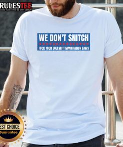 Good We Don't Snitch Antitrump T-Shirt featuring bold anti-Trump slogan on a stylish graphic tee.