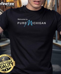 Good Welcome To Pure Michigan T-Shirt featuring a vibrant design celebrating Michigan's beauty and culture.