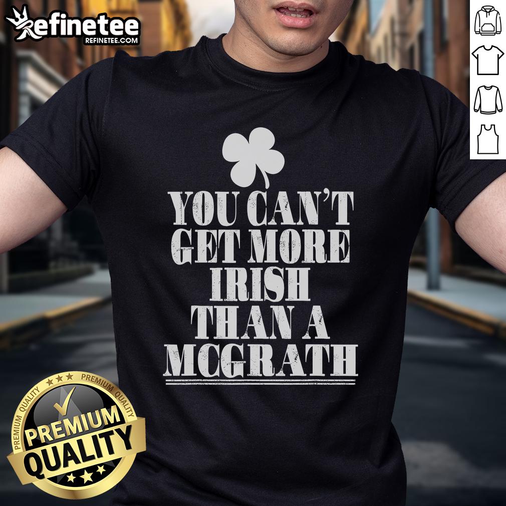 Good You Can'T Get More Irish Than Mcgrath St Patrick'S Day Family T Shirt Family wearing 'Good You Can't Get More Irish Than McGrath' St. Patrick's Day T-shirt, celebrating Irish heritage together.