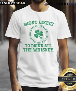 Happy Most Likely To Drink All The Whiskey Funny St. Patrick's Day T-Shirt featuring a playful design and vibrant colors.