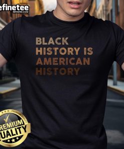 Hot Black History Is American History Melanin Black Pride T-Shirt showcasing pride in Black heritage and culture.