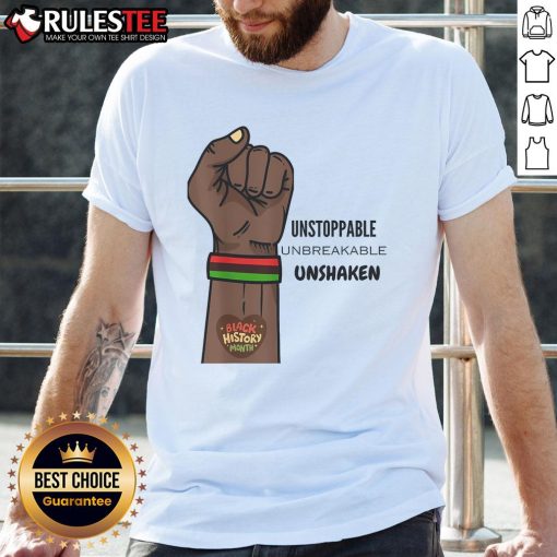 Hot Black History Month T-Shirt featuring 'Unstoppable Unshaken Unbreakable' design, perfect for celebrating heritage.