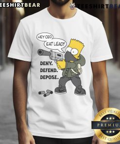Alt Text: Hot Hey CEO Eat Lead Deny Defend Depose Bart Simpson T-Shirt featuring a bold graphic design and vibrant colors
