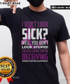 Alt Text: Hot I Don't Look Sick Crohn's Disease Awareness T-Shirt showcasing bold message for awareness and support.