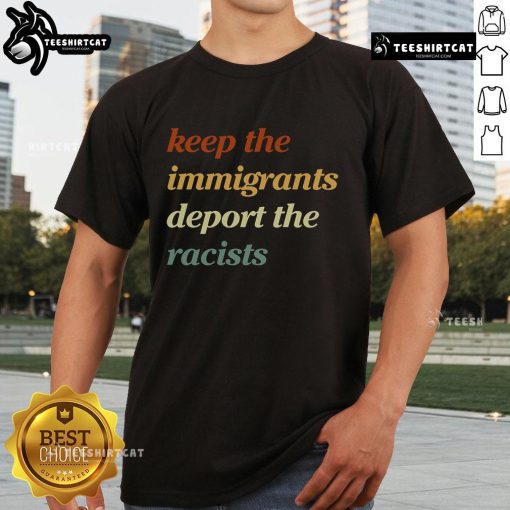 Vintage t-shirt featuring 'Hot Keep The Immigrants Deport The Racists' slogan, promoting inclusivity and anti-racism.