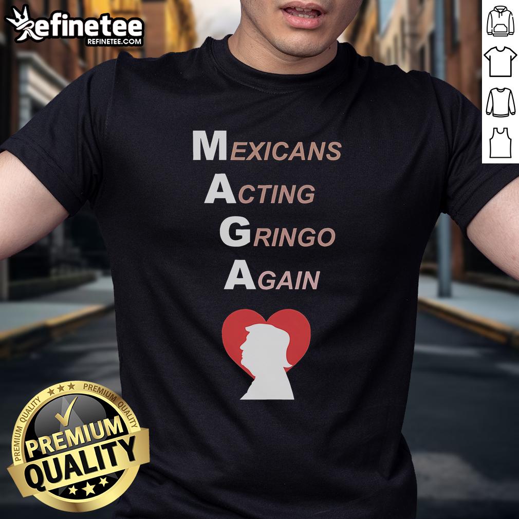 Hot Mexicans Acting Gringo Again Maga Trump Heart T Shirt Hot Mexicans Acting Gringo Again MAGA Trump Heart T-Shirt design featuring vibrant colors and a playful graphic.