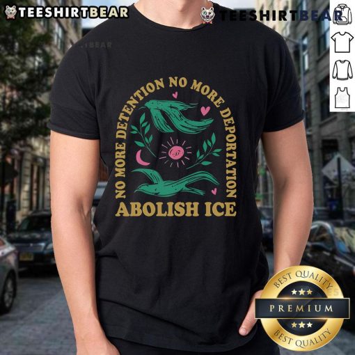 Alt Text: Hot No More Detention No More Deportation Abolish ICE T-Shirt promoting immigration rights and social justice.