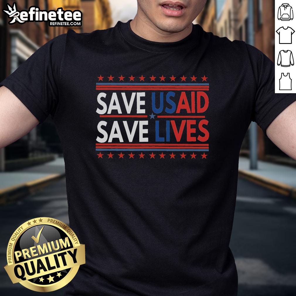 Hot Save Usaid Saves Lives Us Agency International T Shirt Hot Save USAID Saves Lives T-Shirt featuring the US Agency for International Development logo and impactful message.