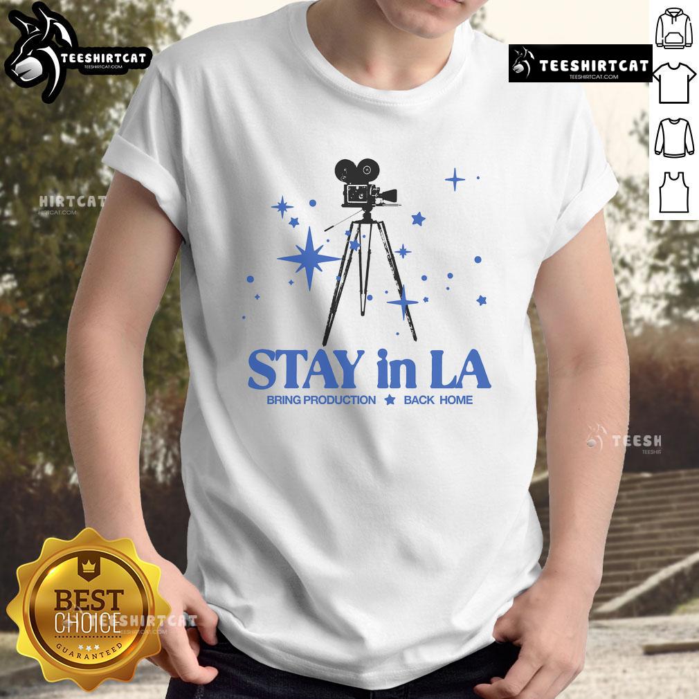 Hot Stay In La Bring Production Back Home T Shirt Hot Stay In LA Bring Production Back Home T-Shirt featuring bold graphics promoting local production and creativity.