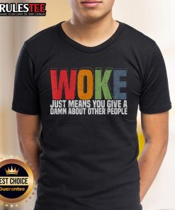 Hot Woke Just Means You Give A Damn About Other People T-Shirt showcasing a bold graphic design and vibrant colors.