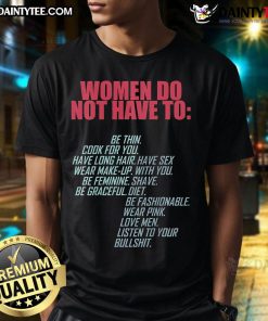Hot Women Do Not Have To Be Feminist T-Shirt featuring bold text design on a stylish, casual tee for confident women.