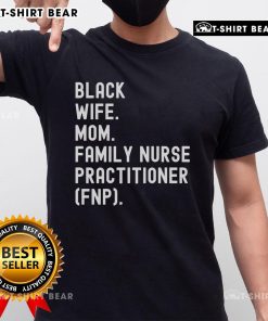 Nice Black Wife Mom Family Nurse Practitioner FNP T-Shirt design featuring a proud nurse with family elements.