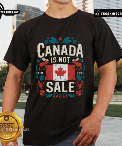 Nice Canada Is Not For Sale T-Shirt featuring bold text design, perfect for expressing pride in Canadian values.