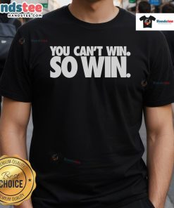 Alt Text: Nice First Super Bowl You Can't Win So Win T-Shirt featuring bold graphics and a playful design for football fans.