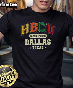 Nice HBCU Class Of 2025 Dallas Texas Pride T-Shirt