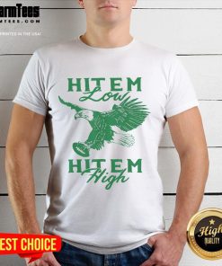 Nice Hit Em Low Hit Em High T-Shirt featuring bold graphic design, perfect for casual wear and expressing your style.