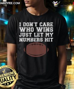 Nice I Don't Care Who Wins American Football T-Shirt featuring a bold, humorous design for football fans.