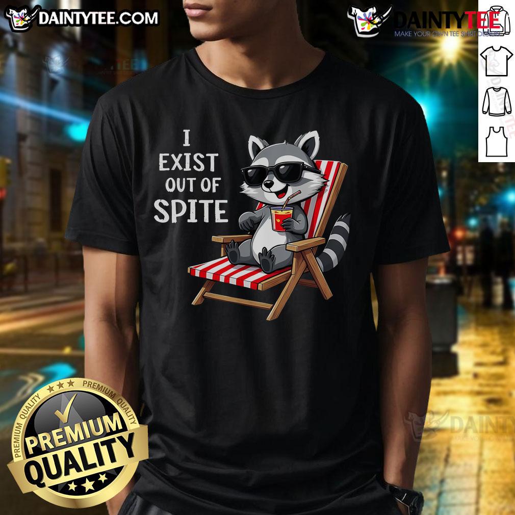 Nice I Exist Out Of Spite Funny Raccoon Sunglasses T Shirt Funny raccoon wearing sunglasses on a t-shirt with the phrase 'Nice I Exist Out Of Spite' for humor lovers.