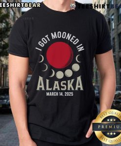 Nice I Got Mooned In Alaska t-shirt featuring a Blood Moon during the March 2025 Lunar Eclipse design.