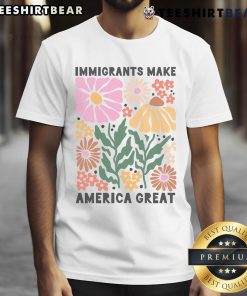Nice Immigrants Make America Great T-Shirt featuring a vibrant design and supportive message about immigration.