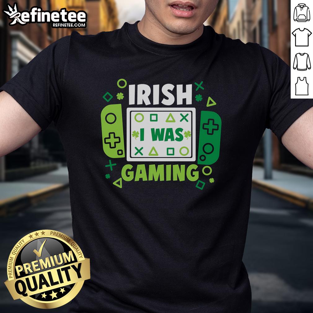 Nice Irish I Was Gaming Funny St Patrick'S Day Gamer T Shirt Funny St. Patrick's Day gamer t-shirt featuring 'Nice Irish I Was Gaming' design, perfect for gaming enthusiasts celebrating.